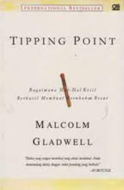 Tipping Point : Bagaimana hal-hal kecil dapat menghasilkan perubahan besar