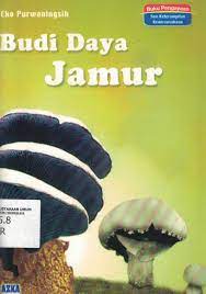 Budi Daya Jamur / Eko Purwaningsih; editor I.G.B. Widyantara