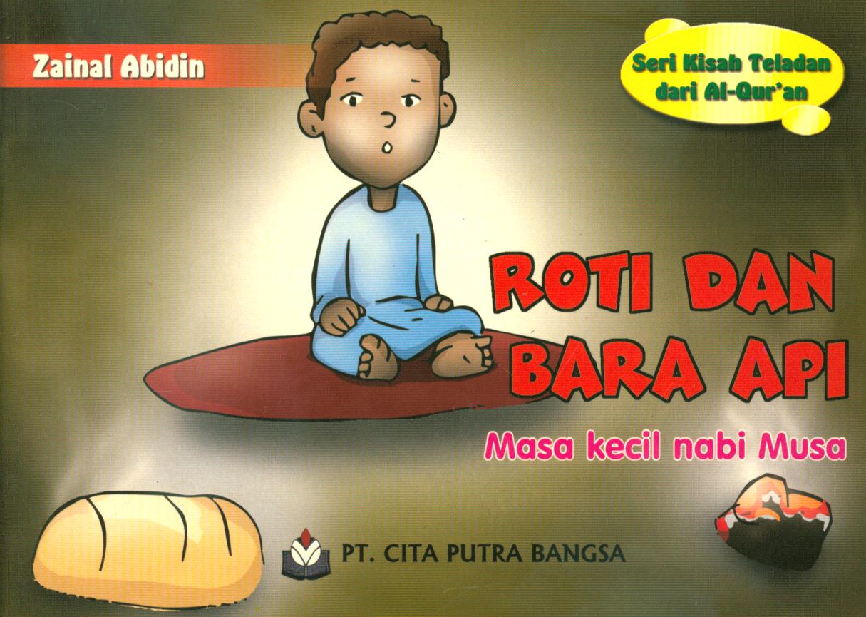 Roti dan Bara Api masa kecil nabi Musa AS