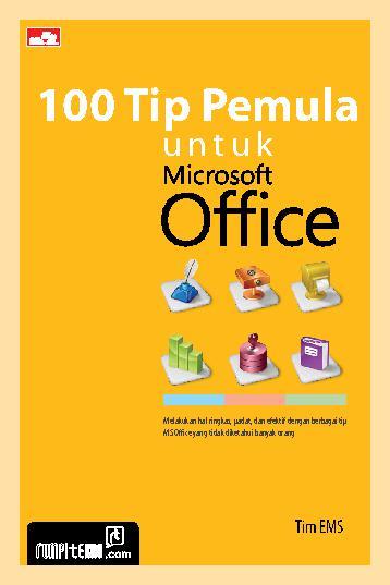 100 tip pemula untuk microsoft office / Tim EMS