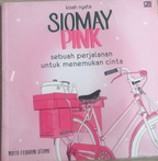 Siomay pink :  sebuah perjalanan untuk menemukan cinta / Nidya Febriani Utami ; Elie Mulyadi