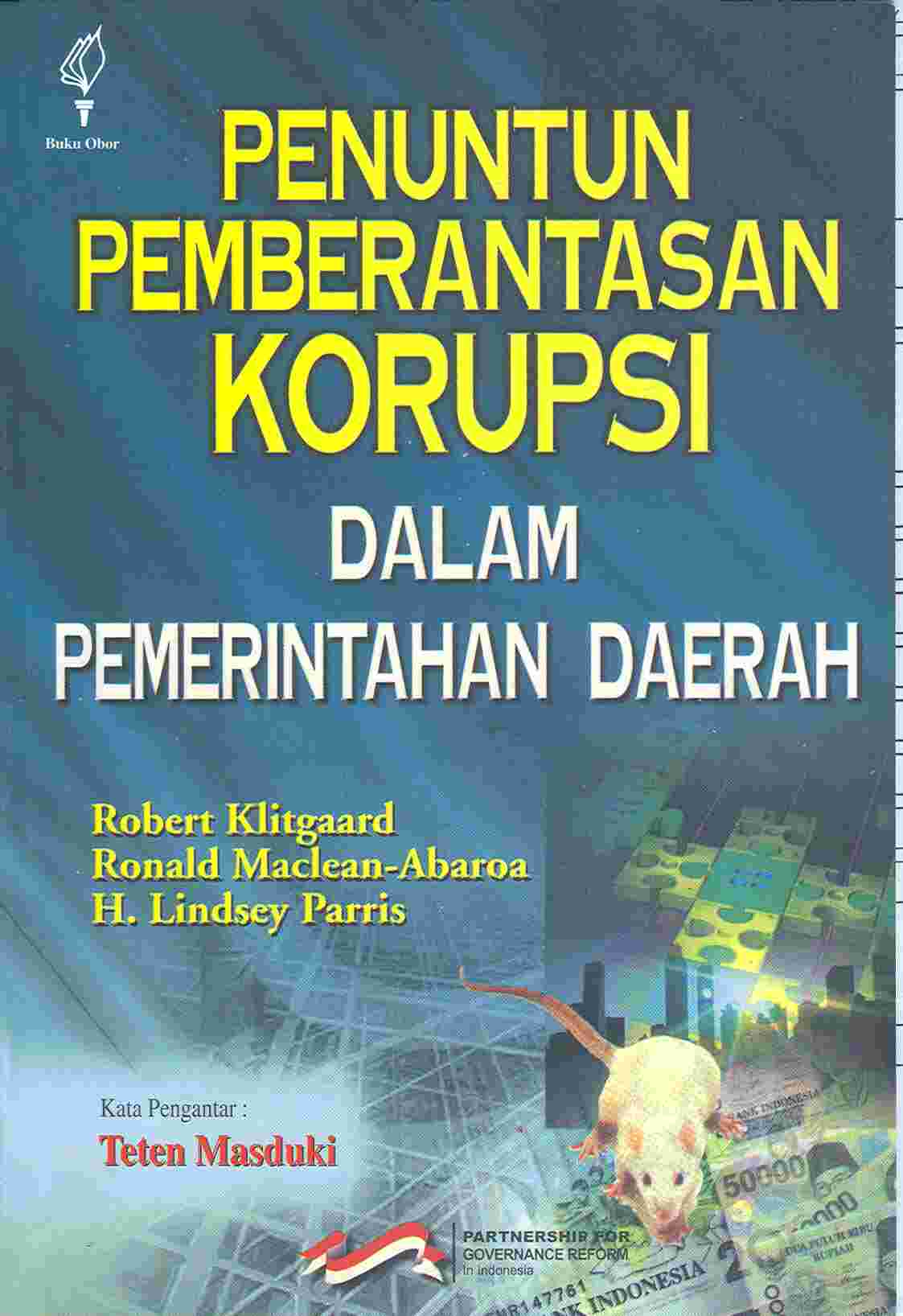 Penuntun pemberantasan korupsi dalam pemerintahan daerah = Corrupt cities a. proctica! guide to cure and prevention