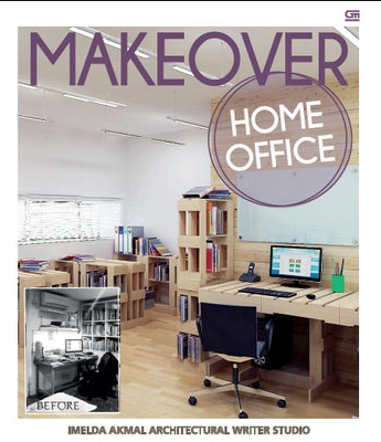 Make over :  home office / Imelda Akmal