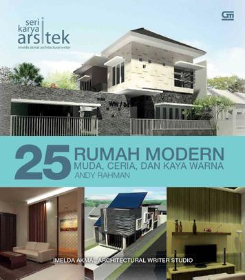 25 rumah modern muda, ceria, dan kaya warna Andy Rahman : Imelda Akmal, Novi Arimbi, dan Diona Ratrixia