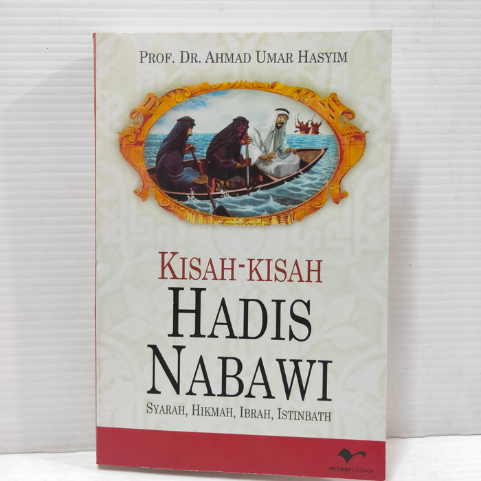 Kisah-kisah hadis nabawi : syarah, hikmah, ibrah, istinbath
