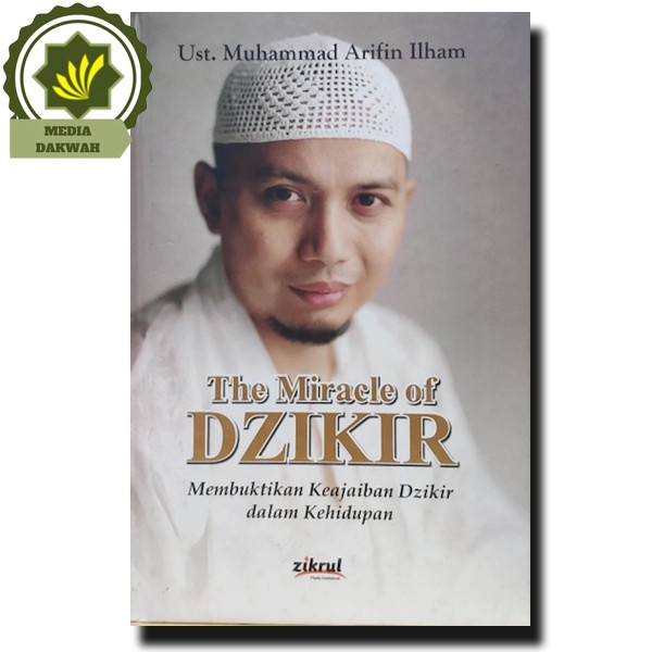 The miracle of dzikir : Membuktikan keajaiban dzikir dalam kehidupan