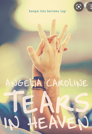 Tears in heaven / Angelia Caroline ; editor : Alit Tisna Palupi