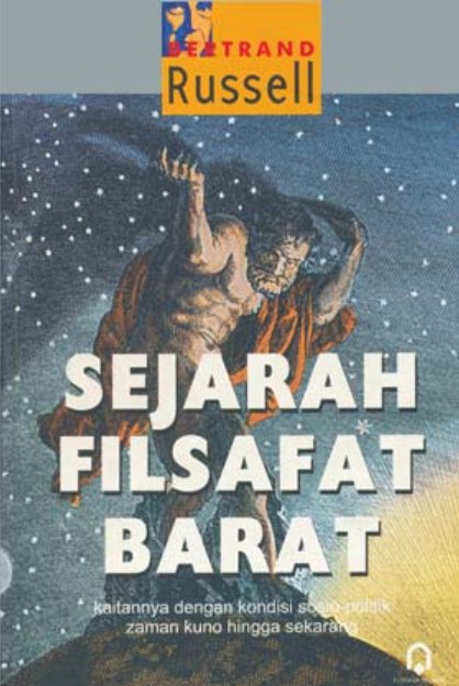 Sejarah filsafat barat : dan kaitannya dengan kondisi sosio-politik dari zaman kuno hingga sekarang