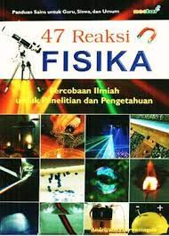 47 Reaksi Fisika : Percobaan Ilmiah untuk Penelitian dan Pengetahuan