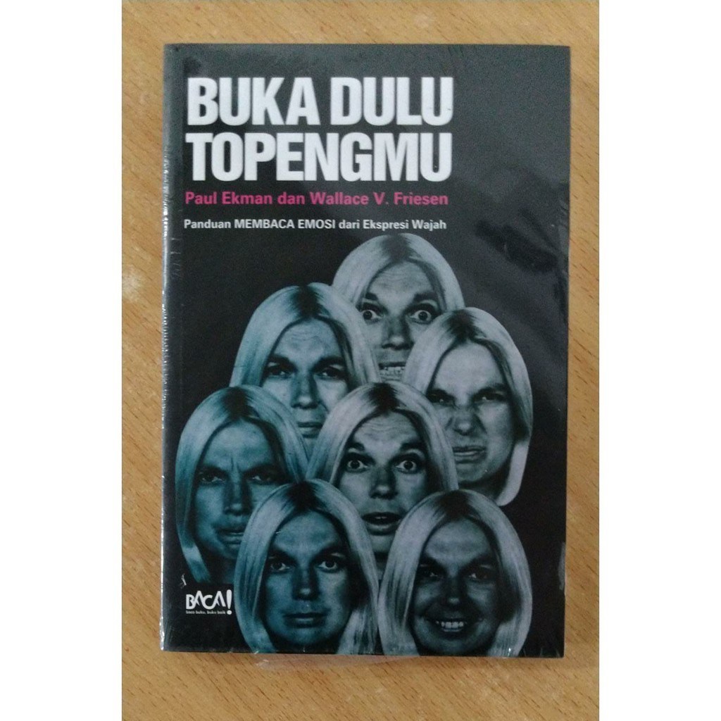 Buka dulu topengmu : panduan membaca emosi dari ekspresi wajah
