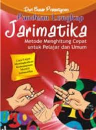 Panduan lengkap jarimatika : metode menghitung cepat untuk pelajar dan umum