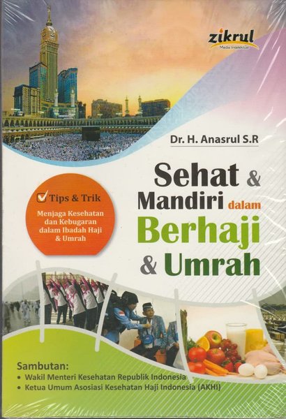 Sehat dan Mandiri Dalam Berhaji dan Umrah / Anasrul; editor : Abu Fawwaz