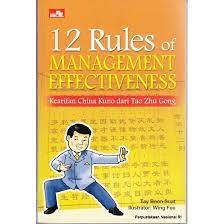12 Rules of management effectiveness :  kearifan China dari Tao Zhu Gong / Tay Boon Suat; penerjemah : Jessi Laurensia
