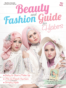 Beauty and fashion guide for hijabers / Syalwa Amudy; penyunting ; Lidya Irawan