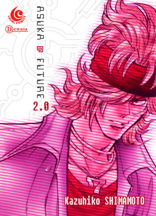 Asuka @ future 2.0 buku 2 / Kazuhiko Shimamoto; alih bahasa: Willy Octavianus; editor: Jessika