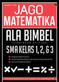 Jago matematika : ala bimbel SMA 1, 2, & 3