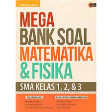 Mega bank soal matematika & fisika SMA kelas 1, 2, & 3