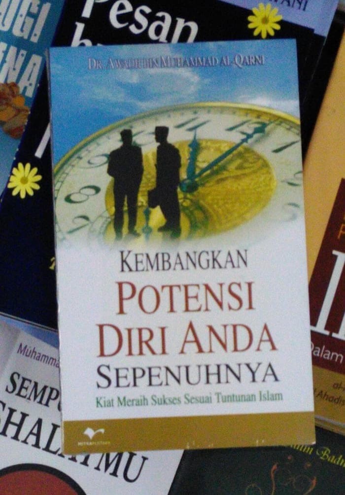 Kembangkan potensi diri anda sepenuhnya : kiat meraih sukses sesuai tuntunan Islam