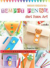 Kreasi kreatifku : tempat pensil dari foam art