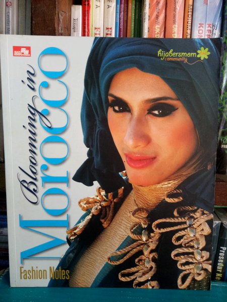 Blooming in morocco fashion notes / Aju Isni Karim ; editor : Farah Rizki