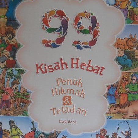 99 kisah hebat penuh hikmah & teladan