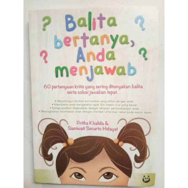 Balita bertanya, anda menjawab : 60 pertanyaan kritis yang sering ditanyakan balita serta solusi jawaban tepat