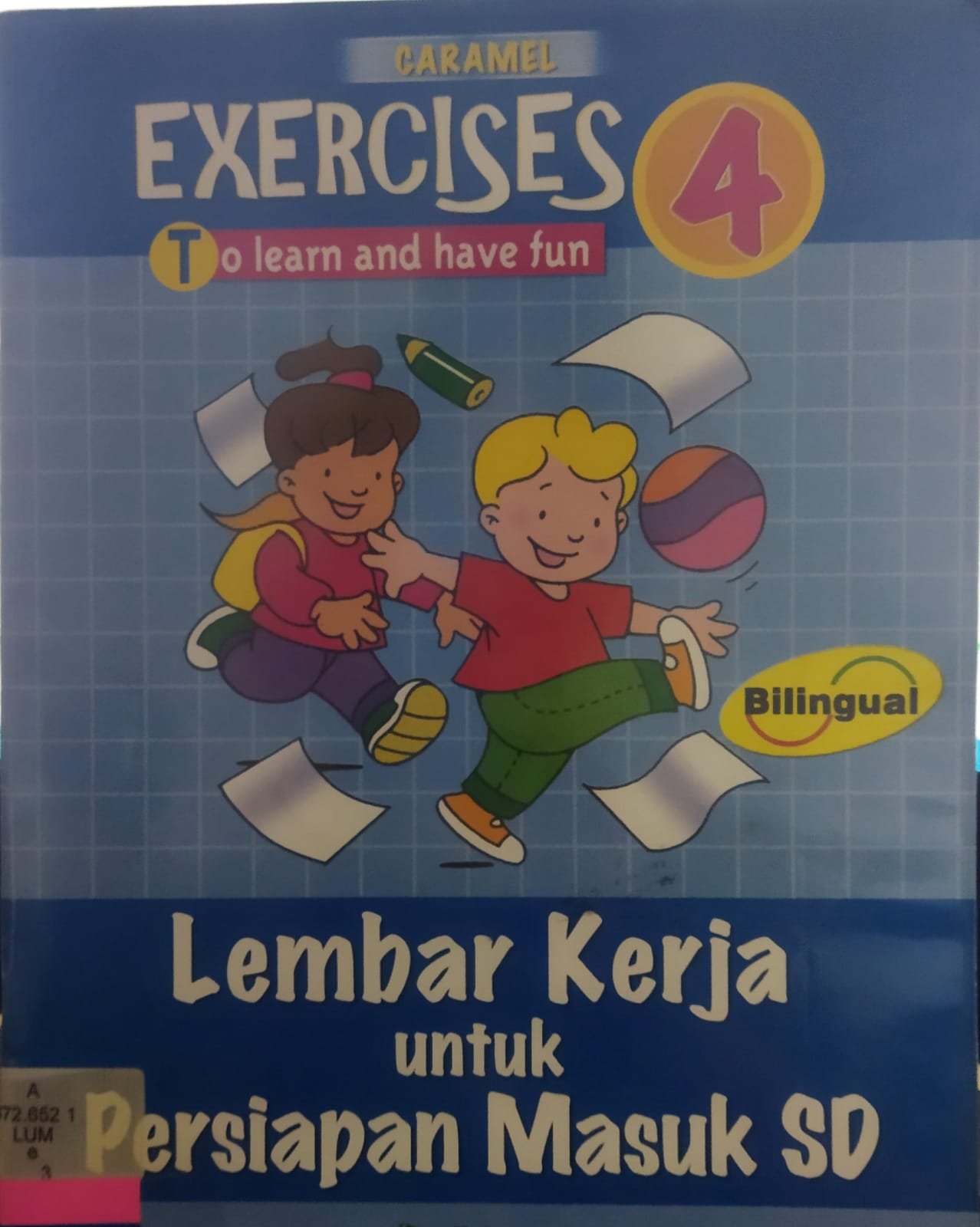 Exercises to learn and have fun book 4 / alih bahasa : Meidy M. Lumanauw ; editor : Rara T. Hidayat ; Margaretha H. Eddy