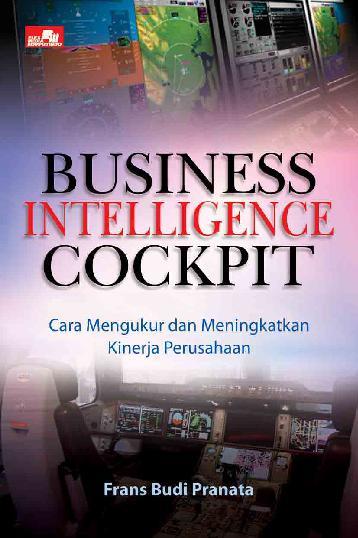 Business intelligence cockpit : cara mengukur dan meningkatkan kinerja perusahaan