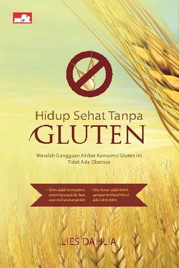 Hidup Sehat Tanpa Gluten : Masalah Gangguan Akibat Konsumsi Gluten Ini Tidak Ada Obatnya