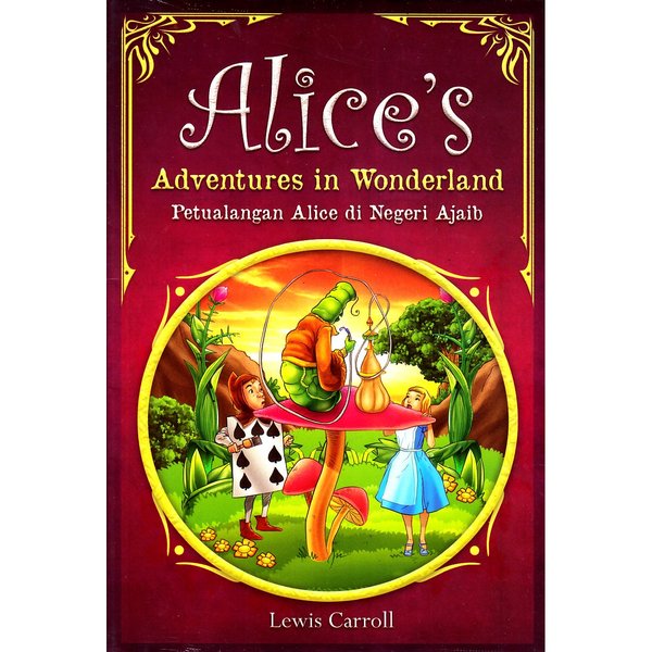 Alice's adventures in wonderland : petualangan Alice di Negeri Ajaib