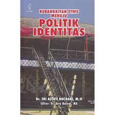 Kebangitan etnis menuju politik identitas