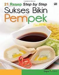 21 Resep step by step sukses bikin pempek