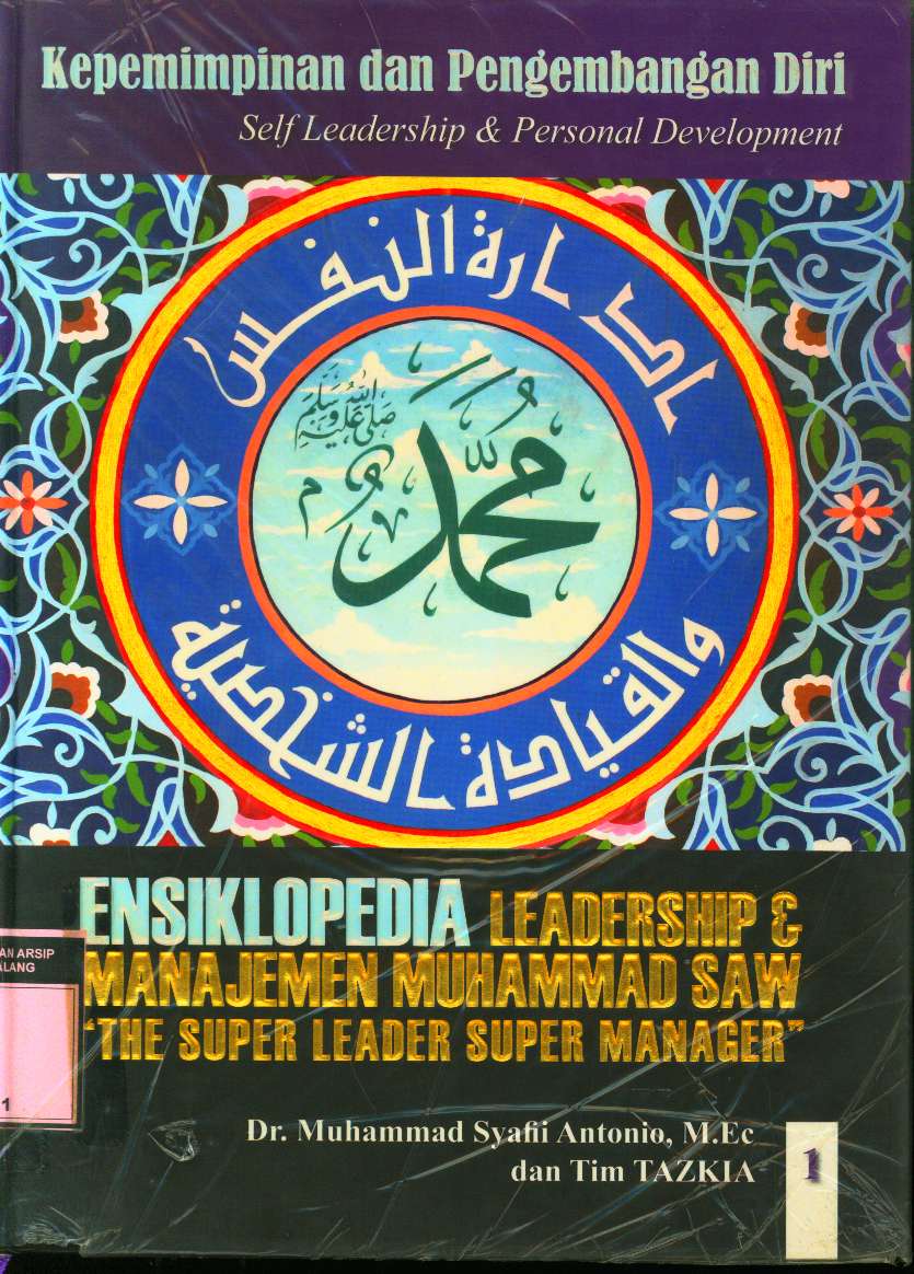 Ensiklopedia Leadership & Manajemen Muhammad SAW " The Super Leader Super Manager" 1 : Kepemimpinan dan Pengembangan Diri (Self Leadership & Personal Development)