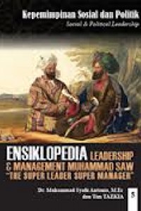 Ensiklopedia Leadership & Manajemen Muhammad SAW " The Super Leader Super Manager" 5 : Kepemimpinan Sosial dan Politik (Sosial & Political Leadership)