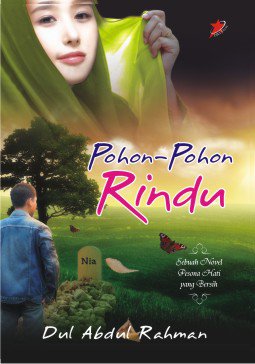 Pohon - pohon rindu :  sebuah novel pesona hati yang bersih / Dul Abdul Rahman; ed, Elis Widayanti
