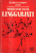 elusuri jalur linggarjati : diplomasi dalam perspektif sejarah. Oleh LAPIAN, A B (editor); DROOGLEVER, P J (editor);