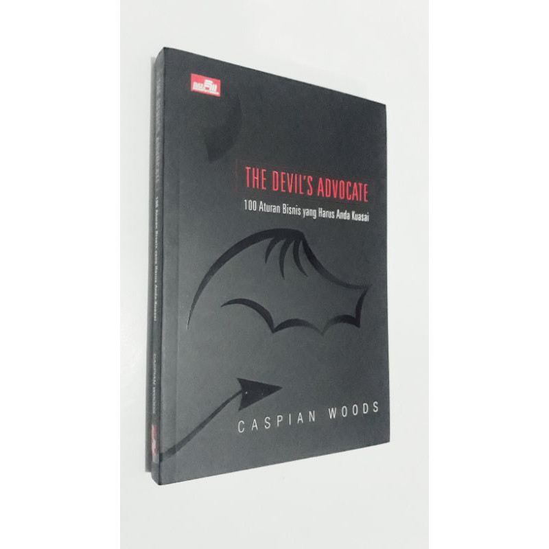The Devil's Advocate :  100 Aturan Bisnis yang Harus Anda Kuasai / Caspians Woods ; Alih bahasa : Kowiya.