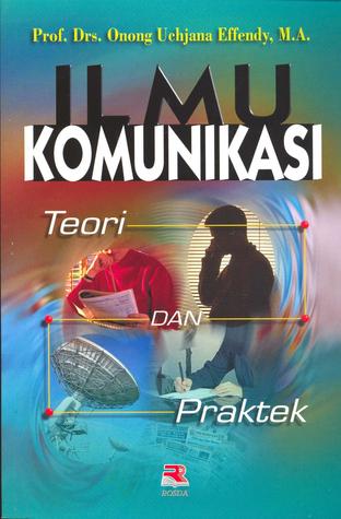 Ilmu komunikasi : teori dan praktek