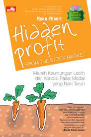 Hidden profit from the stock market : Meraih keuntungan lebih dari kondisi pasar modal yang naik turun