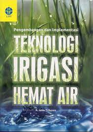 Pengembangan dan implementasi teknologi irigasi hemat air
