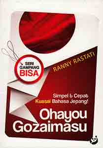 Ohayou Gozaimasu : Simpel dan cepat kuasai bahasa jepang