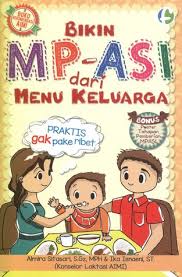 Bikin mp-asi dari menu keluarga / Almira Sitasari, Ika Isnaeni ; penyunting, Diah Ari, Tetty Yulia ; ilustrator, Gita Mariana, Dian Rahmadani