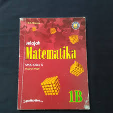 Jelajah matematika 1B :  SMA kelas x / S.N.Sharma; editor : Aden Rahmatul Kamal