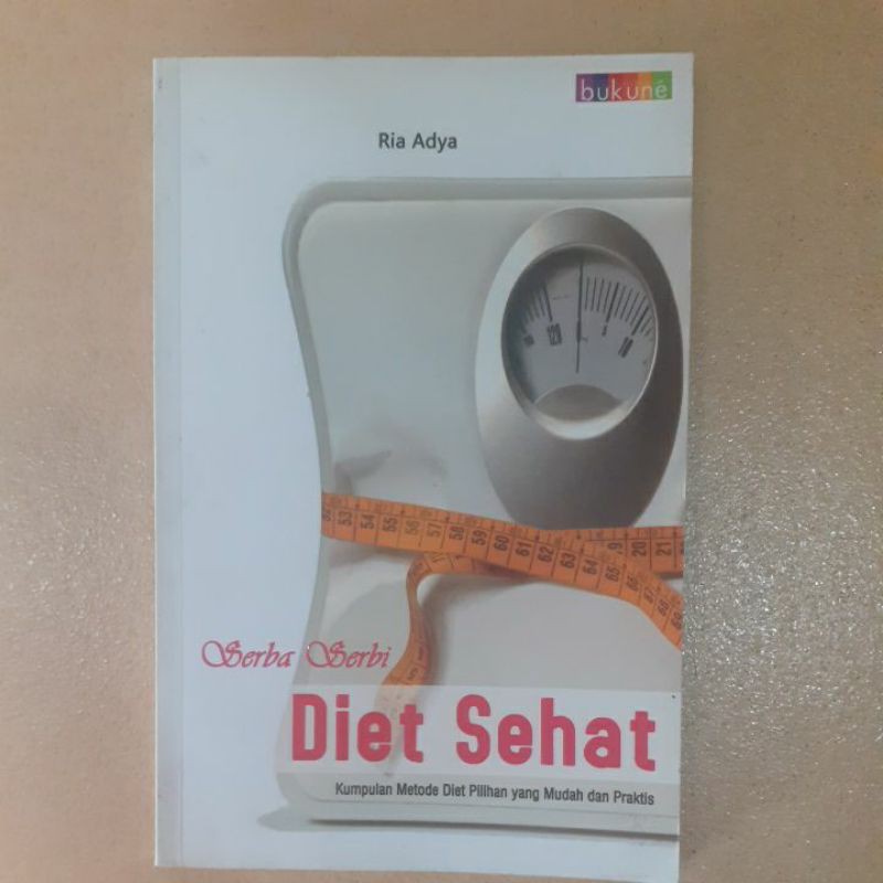 Serba serbi diet sehat : kumpulan metode diet pilihan yang mudah dan praktis