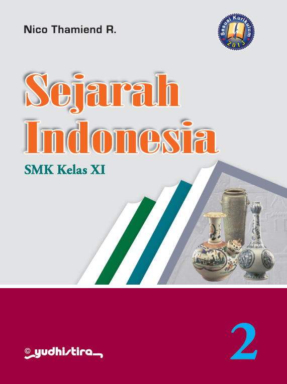 Sejarah Indonesia :  SMK Kelas XI / Nico Thamiend R. ; editor : Virseptiyansjah