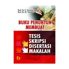 Buku penuntun membuat tesis, skripsi, disertasi, makalah