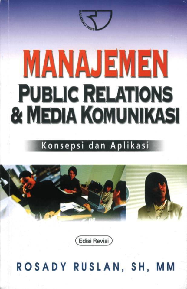 Manajemen Public Relations & Media Komunikasi / Rosady Ruslan.