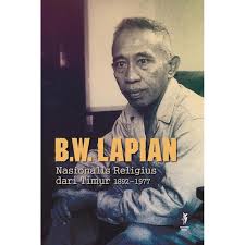 B.W.Lapian : nasionalis religius dari timur 1892-1977