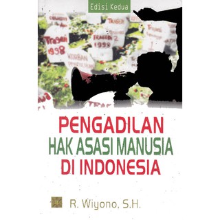 Pengadilan Hak Asasi Manusia dI Indonesia : Edisi Kedua