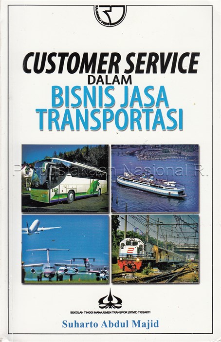 Customer service dalam bisnis jasa transportasi / Suharto Abdul Majid.